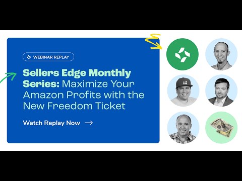 Sellers Edge Monthly Series – How to Maximize Your Amazon Profits with the New Freedom Ticket [Video]