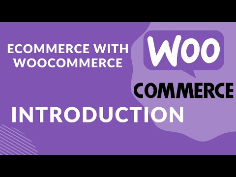 Ecommerce With WooCommerce - Introduction [Video]