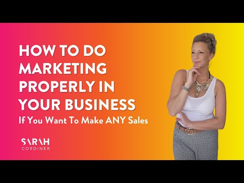 How To Do Marketing PROPERLY In Your Business If You Want To Make ANY Sales [Video]