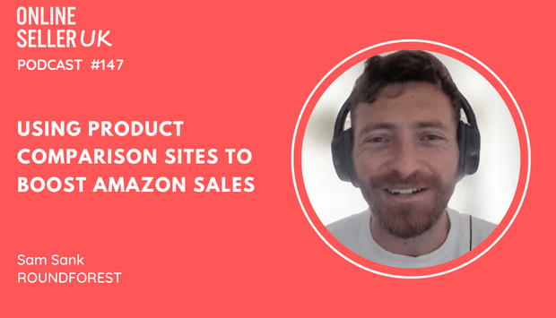 Using product comparison sites to boost Amazon sales | Episode147 #OnlineSellerUK Podcast with Sam Sank [Video]