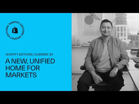 Markets | Shopify Editions Summer ’24 [Video]