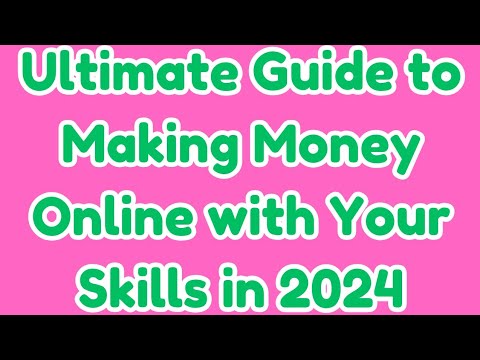 Ultimate Guide to Making Money Online with Your Skills in 2024 [Video]