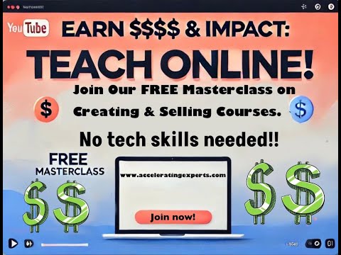 Earn $$$ & Impact: Teach Online! FREE Masterclass on Creating & Selling Courses Without Tech Skills! [Video]