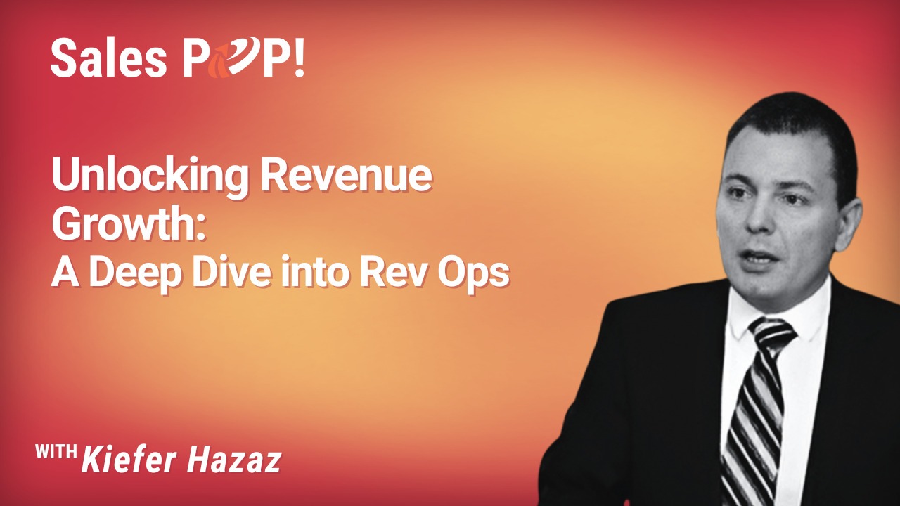 Unlocking Revenue Growth: A Deep Dive into Rev Ops (video) by Kiefer Hazaz