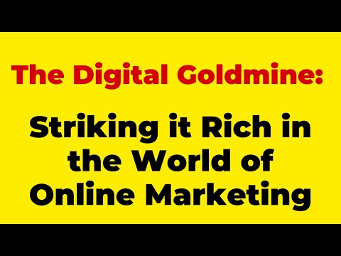 The Digital Goldmine: Striking it Rich in the World of Online Marketing [Video]