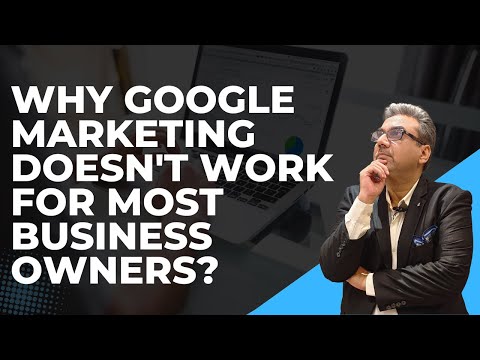 Why Google marketing doesn’t work for most business owners? [Video]