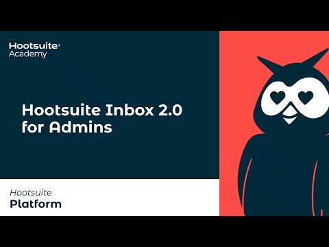 Hootsuite Inbox for Admins: Advanced Settings Overview [Video]