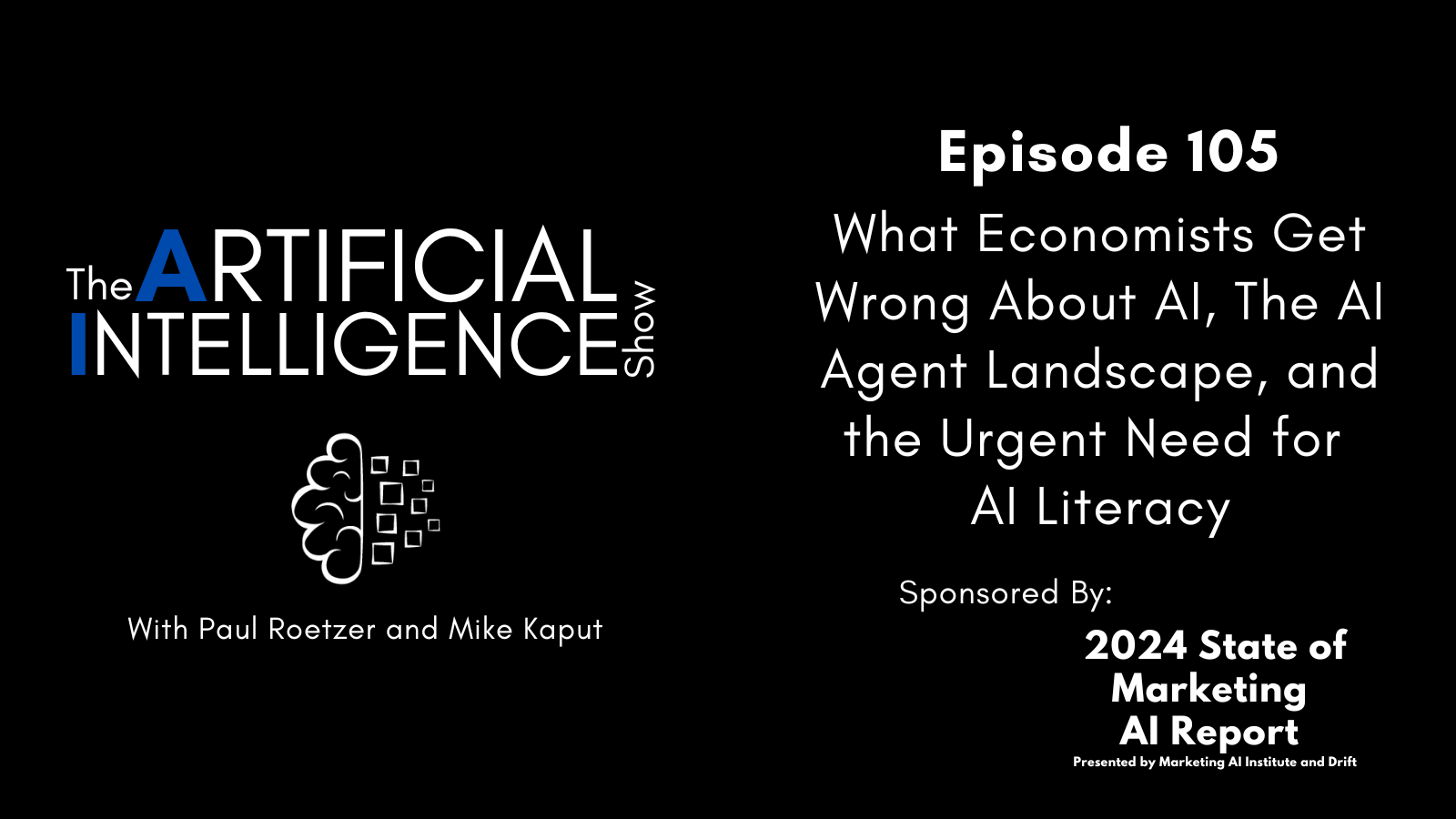 [The AI Show Episode 105]: What Economists Get Wrong About AI, The AI Agent Landscape, and the Urgent Need for AI Literacy [Video]