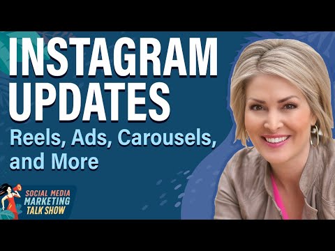 Instagram Updates: Reels, Ads, Carousels, and More [Video]