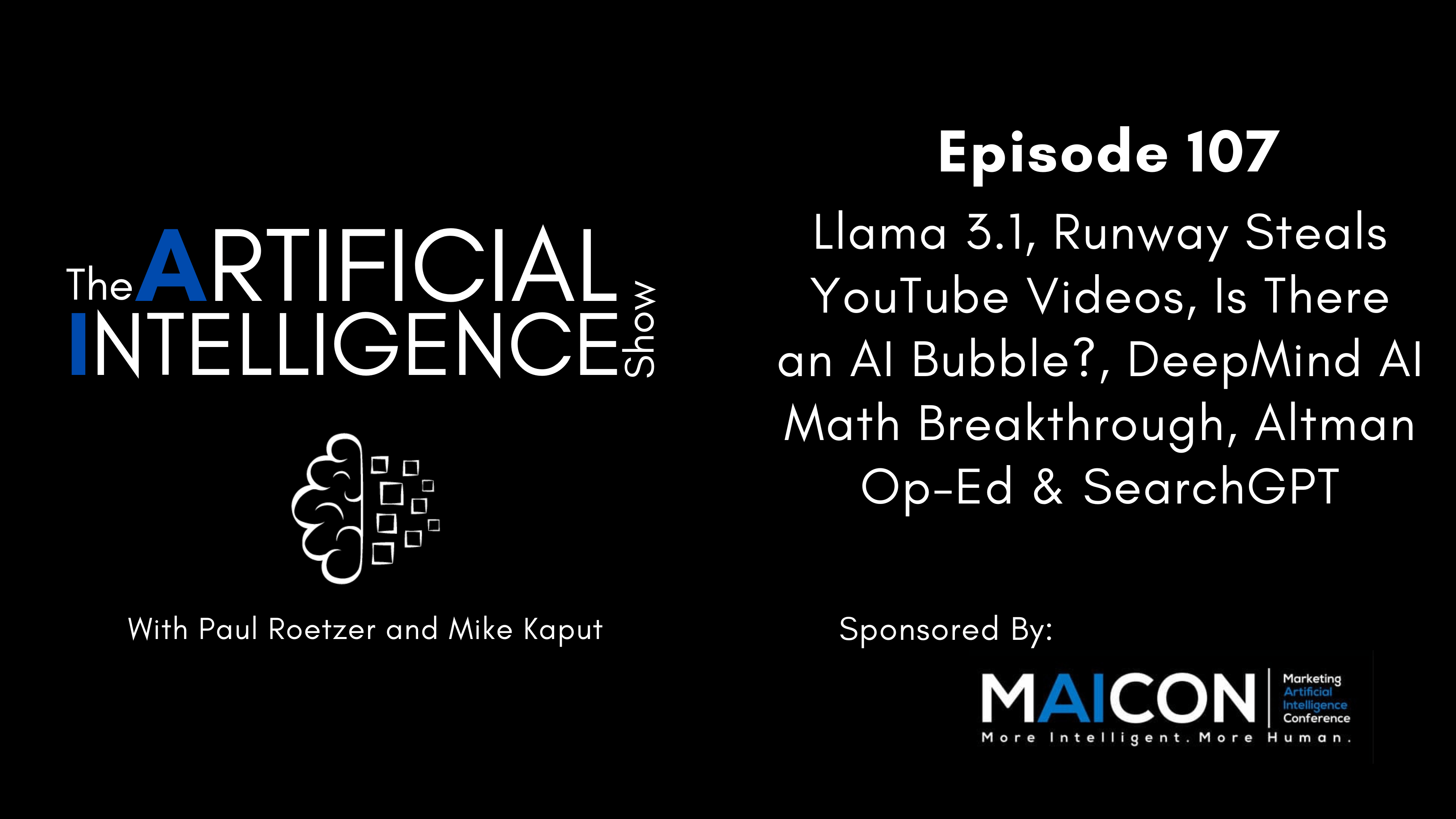 [The AI Show Episode 107]: Llama 3.1, Runway Steals YouTube Videos, Is There an AI Bubble?, DeepMind AI Math Breakthrough, Altman Op-Ed & SearchGPT