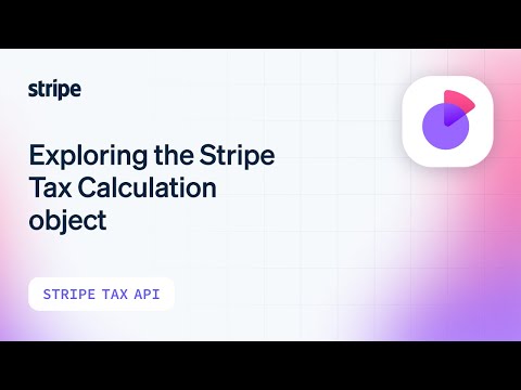 Exploring the Stripe Tax Calculation object [Video]