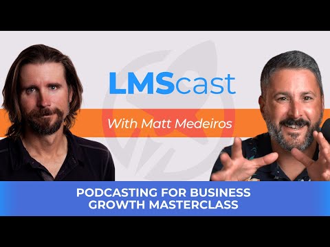 Podcasting For Business Growth Masterclass with Matt Medeiros [Video]