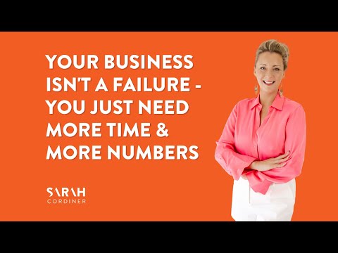 Your Business Isn’t a Failure   You Just Need More Time & More Numbers [Video]