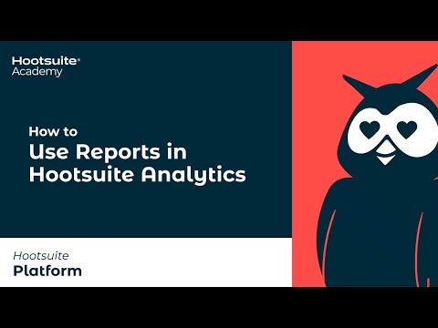 How to Use Reports in Hootsuite Analytics [Video]