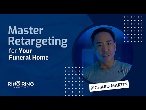 Master Retargeting for Your Funeral Home [Video]