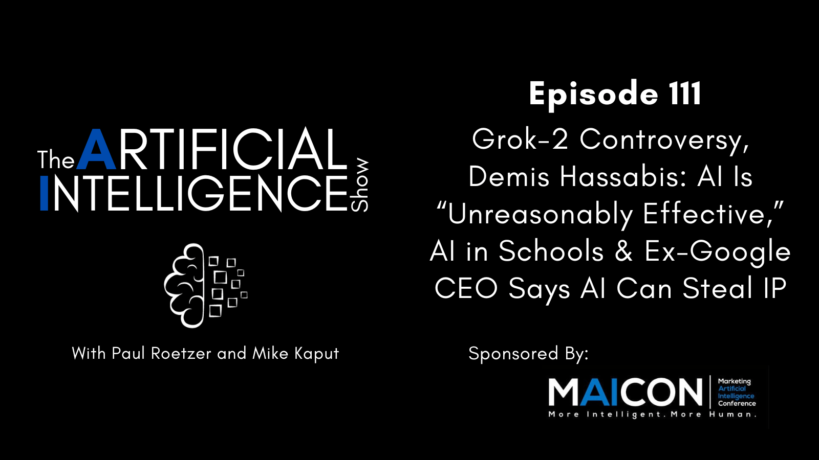 [The AI Show Episode 111]: Grok-2 Controversy, Demis Hassabis: AI Is Unreasonably Effective, AI in Schools & Ex-Google CEO Says AI Can Steal IP [Video]