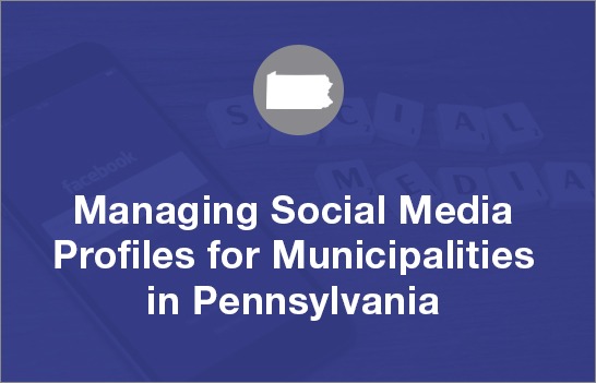 Managing Social Media Profiles for Municipalities in Pennsylvania [Video]