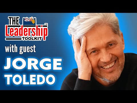 The Leadership Toolkit hosted by Mike Phillips with guest Jorge Toledo [Video]