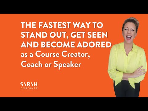 The Fastest Way To Stand Out, Get Seen and Become Adored as a Course Creator, Coach or Speaker [Video]