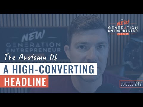 The Anatomy Of A High-Converting Headline || Episode 242 [Video]