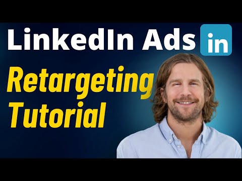 LinkedIn Ads Retargeting Tutorial 2024 (Step by Step) Full Setup Guide [Video]