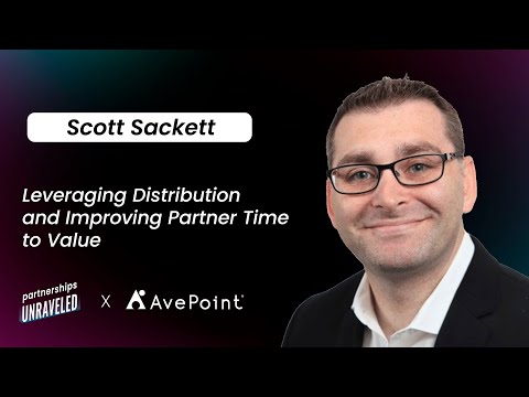 Scott Sackett – Improving Partner Time to Value| Partnerships Unraveled | [Video]