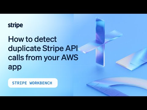 How to detect duplicate Stripe API calls from your AWS app [Video]