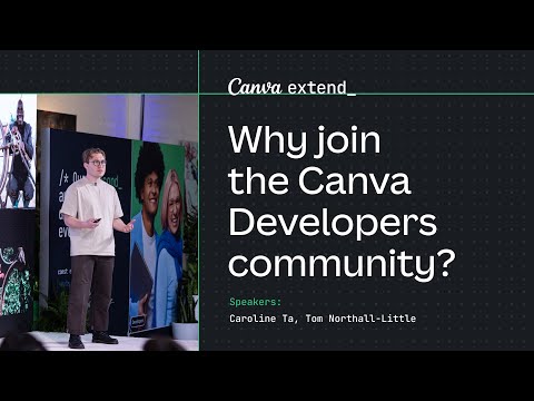 Canva Extend 2024 Session: Why join the Canva Developers Community with Caroline and Tom. [Video]