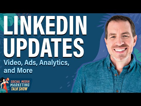 LinkedIn Updates: Video, Ads, Analytics, and More