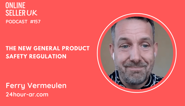 The New General Product Safety Regulation | Episode 157 #OnlineSellerUK Podcast with Ferry Vermeulen [Video]