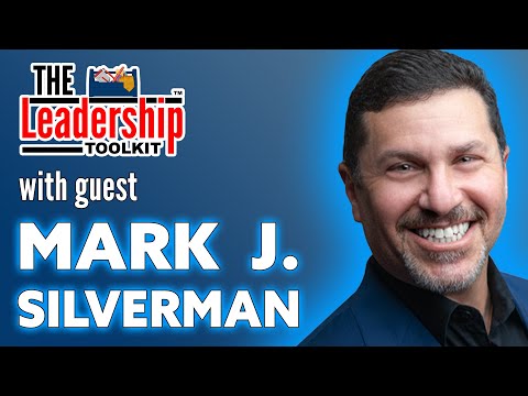 The Leadership Toolkit hosted by Mike Phillips with guest Mark J Silverman [Video]