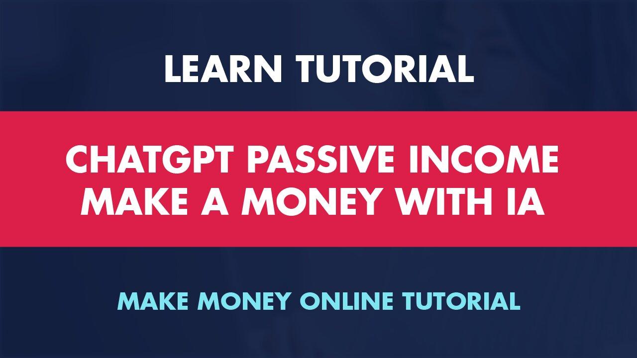 ChatGPT Passive Income Make a Money With [Video]