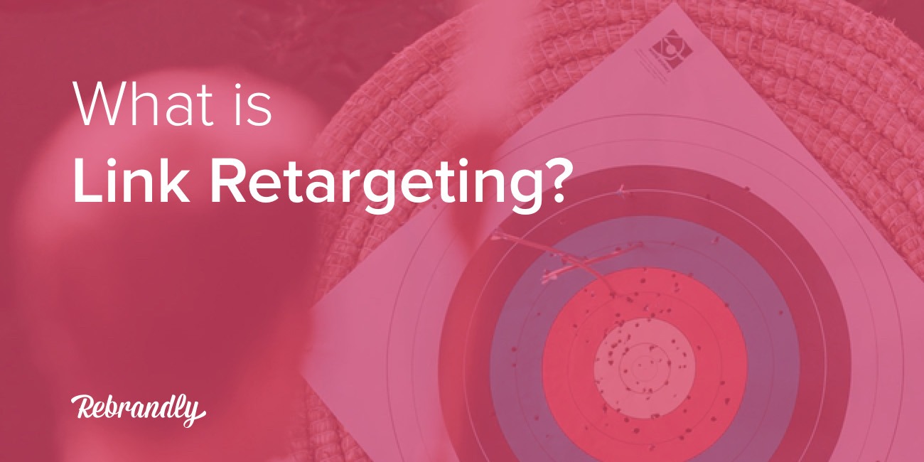 What is Link Retargeting? A guide [Video]