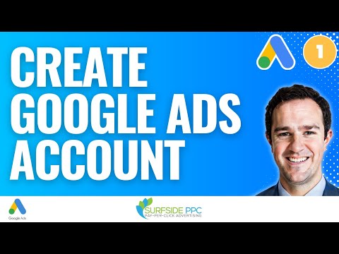 How To Create A New Google Ads Account The Right Way [Video]