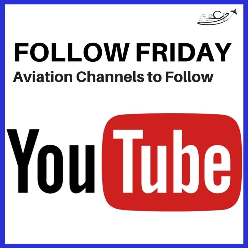 Follow Friday - Aviation YouTube Channels to Follow [Video]