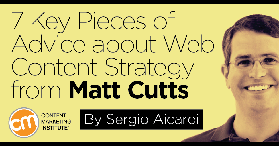 7 Key Pieces of Advice about Web Content Strategy from Matt Cutts [Video]