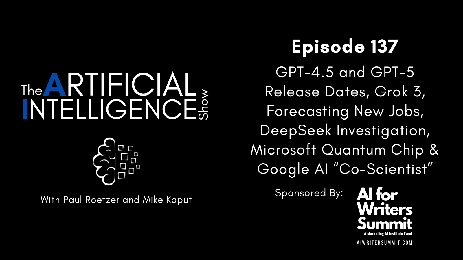 [The AI Show Episode 137]: GPT-4.5 and GPT-5 Release Dates, Grok 3, Forecasting New Jobs, DeepSeek Investigation, Microsoft Quantum Chip & Google AI Co-Scientist [Video]